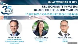 HKIAC Webinar Series: Developments in Russia: HKIAC&rsquo;s PAI Status One Year On