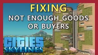 Solved! Not Enough Buyers or Goods | Cities: Skylines [Tips Fixes]