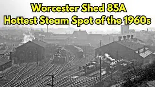 Worcester Shed 85A the Hottest Steam Spot of the 1960s #railway #worcester #85A #steam #locomotive