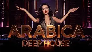 Arabica Deep House 🔥 Arabic Club Anthem | Global Desert Groove