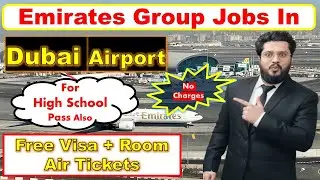 Emirates Group Jobs In Dubai Airport With Free Visa + Air Tickets | High School Pass Can Apply