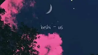 Keshi - Us (Lyrics)