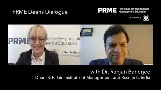 PRME Deans Dialogue - Dr. Ranjan Banerjee, Dean, SPJIMR