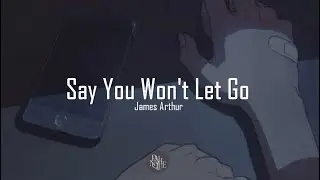 James Arthur - Say You Won't Let Go [slowed + reverb] with Lyrics