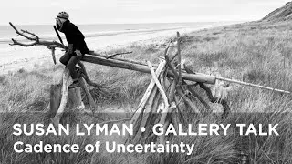 Susan Lyman: The Cadence of Uncertainty - Gallery Talk