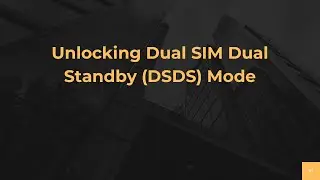 Unlocking Dual SIM Dual Standby (DSDS) Mode