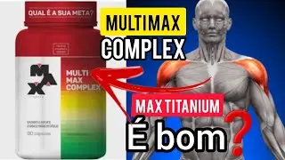 SUPLEMENTO VITAMINICO: MULTI MAX COMPLEX DA MAXTITANIUM &Eacute; BOM? VITAMINAS + ENERGIA E MASSA MUSCULAR.