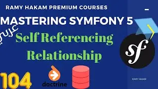 #104 Mastering Symfony 5 Course Arabic | Doctrine Self Referencing relationship- بالعربي Symfony شرح