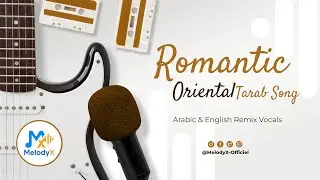 MelodyX Official  | 🎶 Romantic Oriental Tarab Song ❤️ Arabic & English Remix Vocals|MelodyX Official