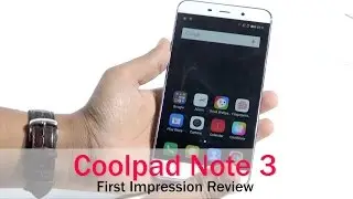 Coolpad Note 3 First Impressions | Digit.in
