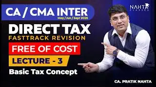 CA Inter Direct Tax FastTrack Revision | Basic Tax Concepts | FREE May & Sept 2026 Revision_Class 3