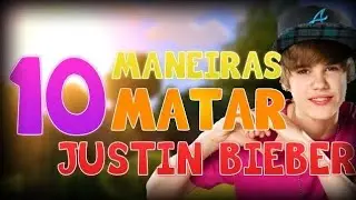 10 MANEIRAS DE MATAR O JUSTIN BIEBER - MACHINIMA    reupload
