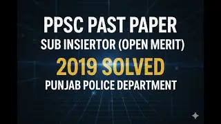 PPSC Past Paper Sub Inspector (Open Merit)  2019 Punjab Police