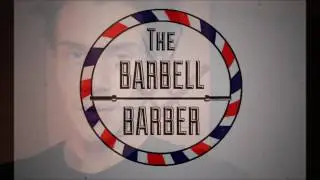 THE BARBELL BARBER | WELCOME TO MY CHANNEL!