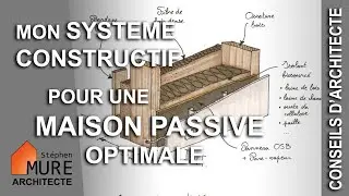 Mon syst&egrave;me constructif pour une Maison Passive optimale
