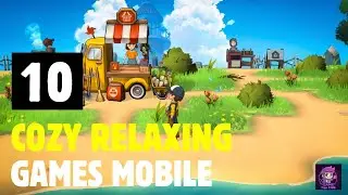 10 лучших уютных и расслабляющих игр для Android/iOS 2025 года gametrenthis