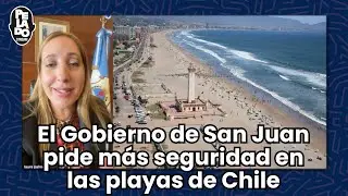 El Gobierno de San Juan pidió más seguridad para los turistas en Chile