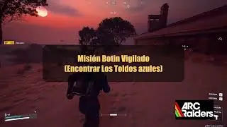 Misi&oacute;n Botin Vigilado(Encontrar los Toldos Azules) - Arc Raiders