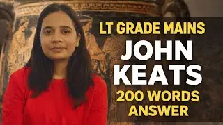LT Grade Mains | John Keats as a Romantic Poet | 200 Words Answer
