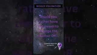 Would You Rather #youtubeshorts#shorts#wouldyourather#power#change#weather#control#traffic