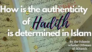 How is the authenticity of Hadith is determined by the Islamic scholar Sheikh Othman al-Khamis