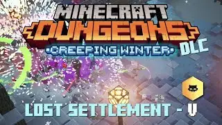 Ep 5 - Lost Settlement  - V Adv diff (Minecraft: Dungeons - Creeping Winter DLC - coop gameplay)