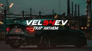 VEL94EV - Trap Anthem (Trap Sport Bass)