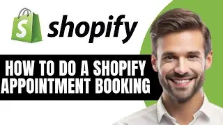 НОВИНКА! РУКОВОДСТВО ПО ЗАПИСИ НА ПРИЁМ В SHOPIFY