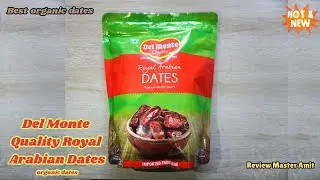 Del Monte Quality Royal Arabian Dates | Best organic dates | High Fiber Fruits  For Good Health