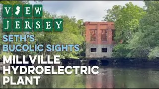 View Jersey: Seth's Bucolic Sights - Millville Hydroelectric Plant-Episode 19