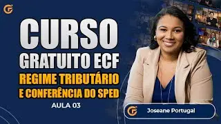 CURSO GRATUITO ECF: AULA 3 - REGIME TRIBUT&Aacute;RIO, VALIDA&Ccedil;&Atilde;O E CONFER&Ecirc;NCIA DO SPED ECF