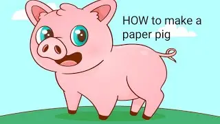 HOW to make a paperpig