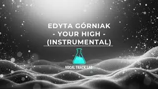 EDYTA GÓRNIAK - YOUR HIGH (INSTRUMENTAL)