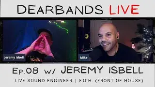 JEREMY ISBELL (Live Sound, F.O.H - Front Of House) || DearBands LIVE - Ep.8