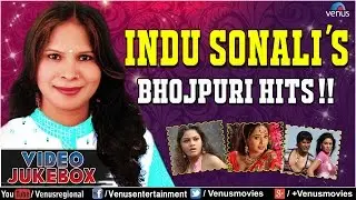 Indu Sonali : Bhojpuri Hot Songs ~ Video Jukebox