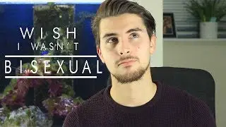 I Wish I Wasn't Bisexual