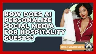 How Does AI Personalize Social Media For Hospitality Guests? - Hospitality Management Mastery