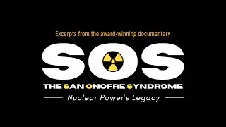 12-Minute Edit - Rolling Stewardship and San Onofre | From SOS: The San Onofre Syndrome