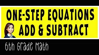 One-Step Equations Add & Subtract