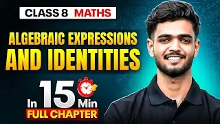Algebraic Expressions and Identities Maths Class 8 || Complete Chapter In 15 Minutes 🎯