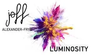 LUMINOSITY - Joff Alexander-Frye