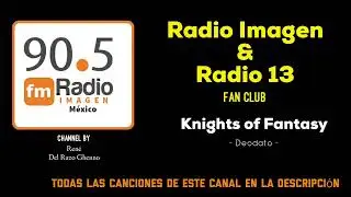 Knights of Fantasy - Deodato * Radio Imagen & Radio 13 Music Fan Club
