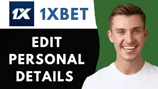 1XBET: HOW TO EDIT YOUR PERSONAL DETAILS | FULL GUIDE