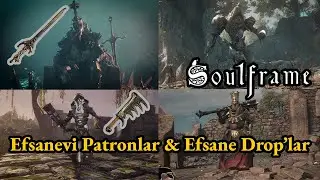 Soulframe Dünya Patron Rehberi | Boss Konumları, Droplar ve Taktikler