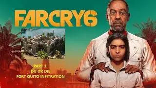 Far Cry 6 - Campaign - Part 3 - Du Or Die (Fort Quito Infiltration)