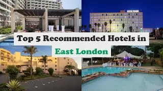 Top 5 Recommended Hotels In East London | Best Hotels In East London