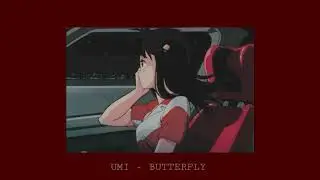 UMI - Butterfly ( slowed + reverb )