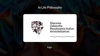 Giacomo Zabarella: Renaissance Italian Aristotelianism | In Life Philosophy