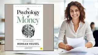 The Psychology of Money Summary | Why Smart People Make Dumb Money Choices and How to Avoid Them