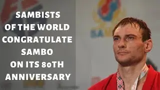 Sambists of the World Congratulate SAMBO on its 80th Anniversary